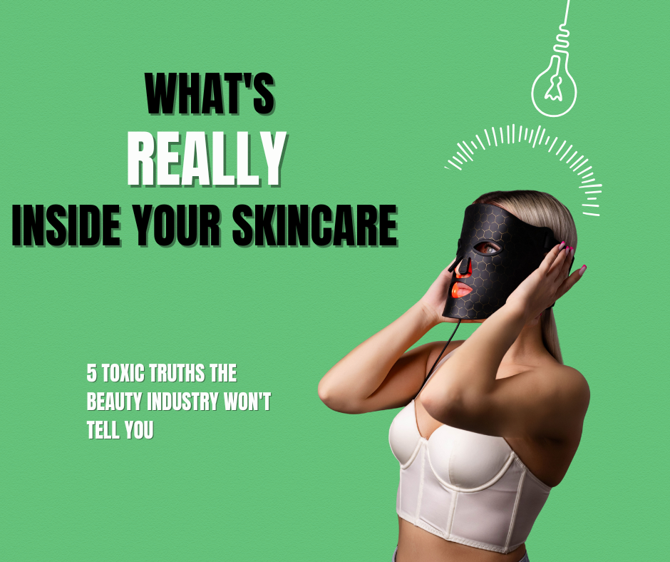 What's Really Inside Your Skincare: 5 Toxic Truths the Beauty Industry Won't Tell You