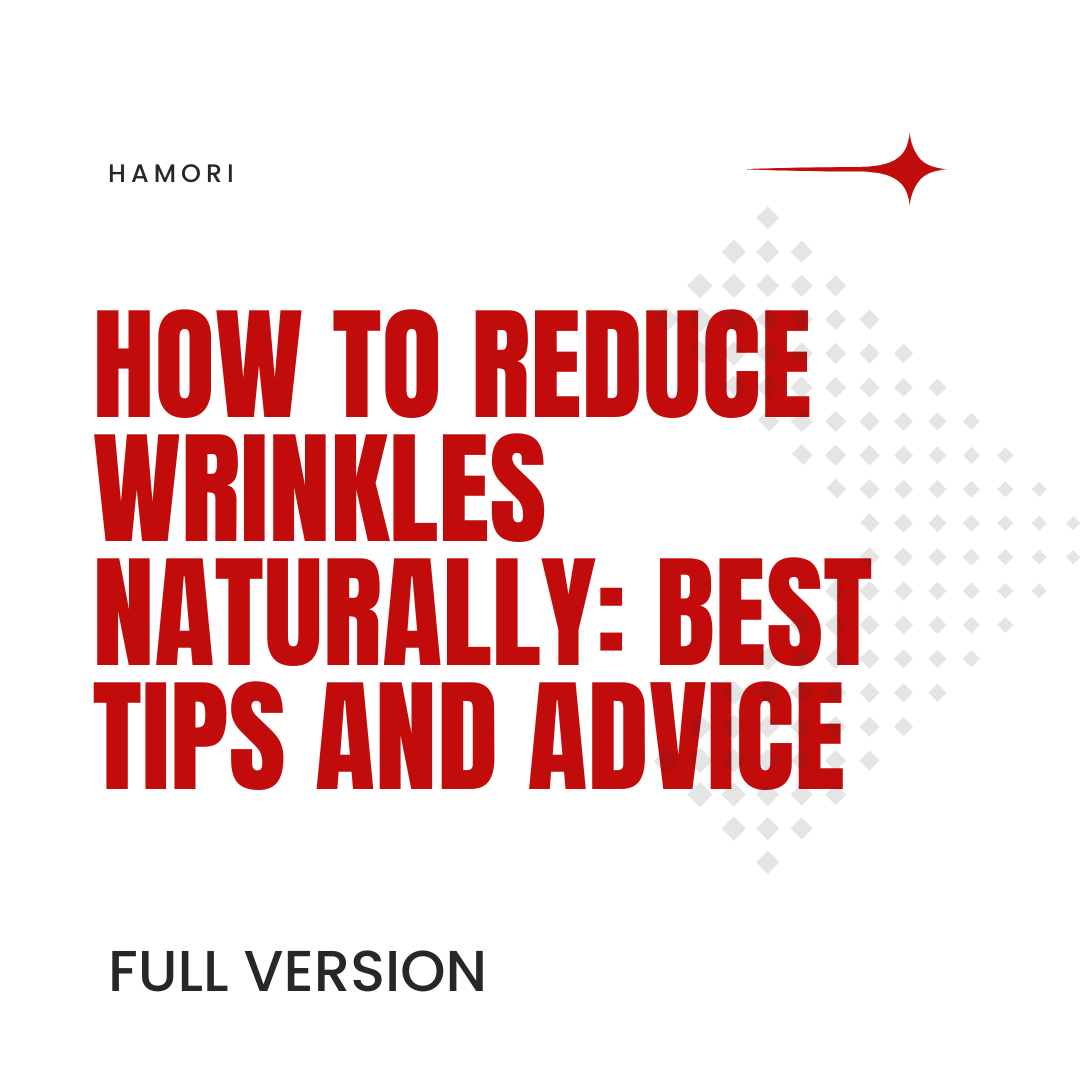 How to reduce wrinkles naturally: best tips and advice 
